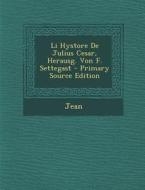 Li Hystore de Julius Cesar, Herausg. Von F. Settegast di Jean edito da Nabu Press