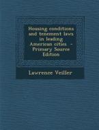 Housing Conditions and Tenement Laws in Leading American Cities di Lawrence Veiller edito da Nabu Press