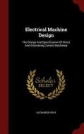 Electrical Machine Design di Alexander Gray edito da Andesite Press