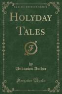 Holyday Tales (classic Reprint) di Unknown Author edito da Forgotten Books