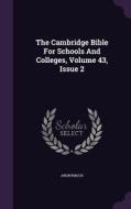 The Cambridge Bible For Schools And Colleges, Volume 43, Issue 2 di Anonymous edito da Palala Press