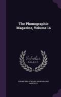 The Phonographic Magazine, Volume 14 di Jerome Bird Howard, Phonographic Institute edito da Palala Press