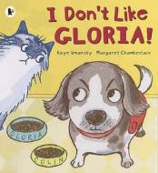 I Don't Like Gloria! di Kaye Umansky edito da Walker Books Ltd