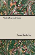 Ozark Superstitions di Vance Randolph edito da Style Press