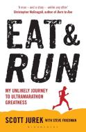 Eat and Run di Scott Jurek, Steve Friedman edito da Bloomsbury Publishing PLC