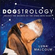 Dogstrology di Luna Malcolm edito da Orion Publishing Co