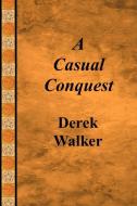 A Casual Conquest di Derek Ph. D. Walker edito da Lulu.com