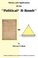 Theory and Application of the "Political* H-Bomb" *Political annihilation is not equivalent to biological extermination. di Steven Cohen edito da AuthorHouse