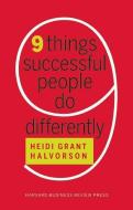 Nine Things Successful People Do Differently di Heidi Grant Halvorson edito da Harvard Business Review Press
