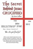 The Secret Behind Jesus Crucified di Dean Collins edito da Publishamerica