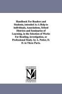 Handbook for Readers and Students, Intended as a Help to Individuals, Associations, School Districts and Seminaries of L di Alonzo Potter edito da UNIV OF MICHIGAN PR