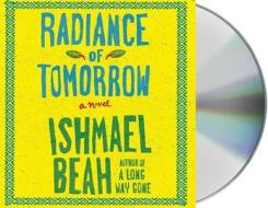 Radiance of Tomorrow di Ishmael Beah edito da MacMillan Audio