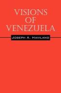 Visions of Venezuela di Joseph A. Haviland edito da OUTSKIRTS PR