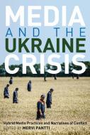 Media and the Ukraine Crisis edito da Lang, Peter