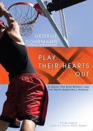 Play Their Hearts Out: A Coach, His Star Recruit, and the Youth Basketball Machine [With Earbuds] di George Dohrmann edito da Findaway World