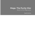 Mage. The Purity War di David Holmes edito da Lulu.com