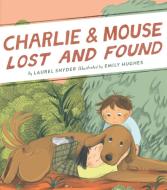 Charlie & Mouse Lost and Found: Book 5 di Laurel Snyder edito da CHRONICLE BOOKS
