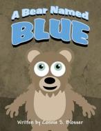 A Bear Named Blue di Connie S. Blosser edito da America Star Books