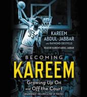Becoming Kareem: Growing Up on and Off the Court di Kareem Abdul-Jabbar, Raymond Obstfeld edito da Little, Brown Young Readers