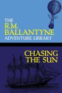 Chasing the Sun di Robert Michael Ballantyne edito da WILDSIDE PR