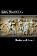Hesiod, the Homeric Hymns and Homerica di Hesiod, Homer edito da Createspace