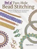 Best of Two-Hole Bead Stitching: Beautiful Earring, Bracelets and Necklaces for a Timeless Jewelry Wardrobe di Virginia Jensen edito da FOX CHAPEL PUB CO INC