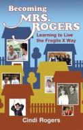 Becoming Mrs. Rogers di Cindi Rogers edito da Createspace