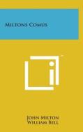 Miltons Comus di John Milton, William Bell edito da Literary Licensing, LLC