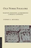 Old Norse Folklore di Stephen A. Mitchell edito da Cornell University Press