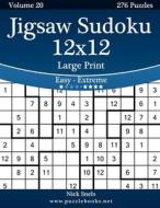 Jigsaw Sudoku 12x12 Large Print - Easy to Extreme - Volume 20 - 276 Puzzles di Nick Snels edito da Createspace