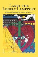 Larry the Lonely Lamppost di Keith D. Mcswain Sr. edito da Xlibris