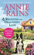 Reunited on Dragonfly Lane: Includes a Bonus Novella di Annie Rains edito da FOREVER
