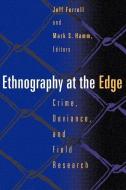 Ethnography at the Edge di Jeff Ferrell edito da NORTHEASTERN UNIV PR