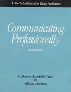 Communicating Professionally, 2nd di Catherine Ross, Patricia Dewdney edito da NEAL SCHUMAN PUBL