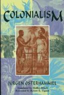 Colonialism di Jurgen Osterhammel edito da MARKUS WEINER PUBL (NJ)