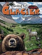 Going to Glacier National Park di Alan Leftridge edito da FARCOUNTRY PR