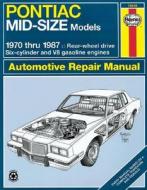 Pontiac Mid-size Models (1970-87) Automotive Repair Manual di Jeff Killingsworth, J. H. Haynes edito da Haynes Manuals Inc