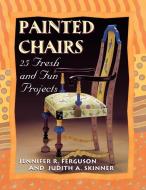 Painted Chairs: 25 Fresh and Fun Projects Print on Demand Edition di Jennifer R. Ferguson, Judith A. Skinner edito da MARTINGALE & CO