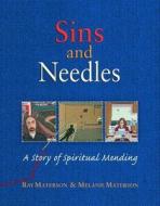 Sins and Needles: A Story of Spiritual Mending di Ray Materson edito da Algonquin Books of Chapel Hill