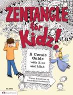Zentangle for Kidz!: A Comic Guide with Alex and Lilah di Sandy Bartholomew edito da FOX CHAPEL PUB CO INC