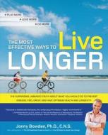 The Most Effective Ways to Live Longer di Jonny Bowden edito da Fair Winds Press