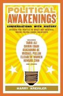 Political Awakenings: Conversations with History: Interviews with Twenty of the World's Most Influential Writers, Thinke di Harry Kreisler edito da NEW PR