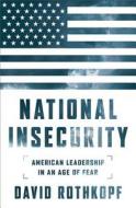 National Insecurity di David J. Rothkopf edito da Ingram Publisher Services Us