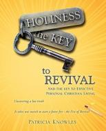 Holiness the Key to Revival di Patricia Knowles edito da XULON PR