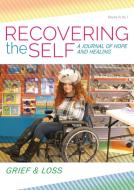Recovering the Self di Bernie Siegel, Diane Wing edito da Loving Healing Press