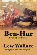 Ben-Hur: A Tale of the Christ, Complete and Unabridged di Lewis Wallace, Lew Wallace edito da WILDER PUBN