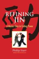 Refining Jin di Phillip Starr edito da North Atlantic Books,U.S.