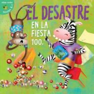 Desastre En La Fiesta 100th Dia: Disaster on the 100th Day di J. Jean Robertson edito da LITTLE BIRDIE BOOKS