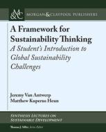 A Framework For Sustainability Thinking di Jeremy Van Antwerp, Matthew Kuperus Heun edito da Morgan & Claypool Publishers