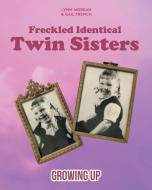 Freckled Identical Twin Sisters di Lynn Morgan, Gail edito da Covenant Books